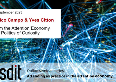 From the Attention Economy to a Politics of Curiosity – Recording Now Available